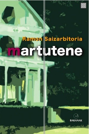 martutene Martutene, la gran novela de Ramón Saizarbitoria