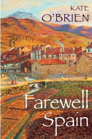 Farewell-spain_Kate-oBrien Kate O´Brien, escritora: Se ruega rezar por el vagabundo