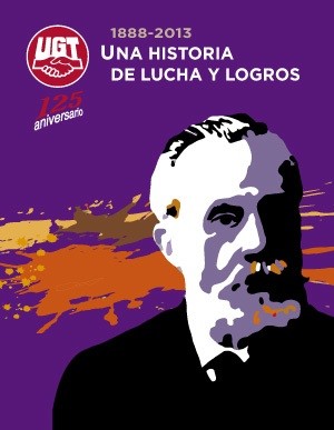 UGT-125-aniversario UGT: 1888-2013. Una historia de lucha y logros