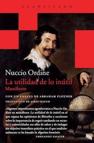 inutilidad-inutil-Nuccio-Ordine_Acantilado La utilidad de lo inútil como contrapunto a la realidad dominante