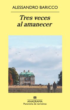 portada-tres-veces-al-amanecer Tres veces al amanecer, la última vuelta de tuerca de Alessandro Baricco