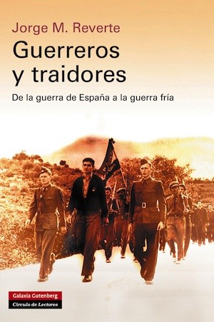 portada_guerreros-traidores-reverte “Guerreros y traidores”, una mirada sobre los voluntarios de la brigada Lincoln que lucharon en España