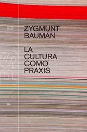 portada-bauman-cultura-praxis Reflexiones sobre la cultura