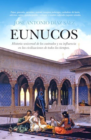 eunucos-JA-Diaz-Saez Los eunucos no han dejado de ser historia