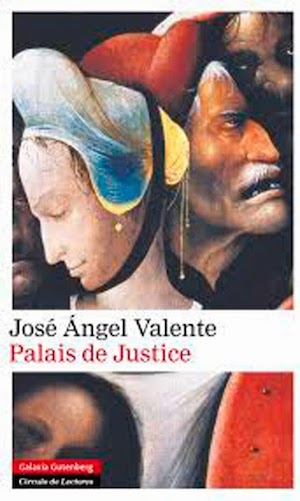 portada_palais-de-justice_ja-valente José Ángel Valente: el poeta en el banquillo