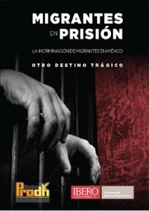 portada-informe-prodh-migrantes-prision Migrantes en prisión: otro destino trágico