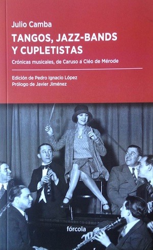 Tangos-Jazz-Bands-cupletistas-portada Presentado el libro 'Tangos, Jazz-Bands y cupletistas' de Julio Camba