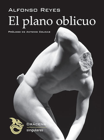 alfonso_reyes_el_plano_oblicuo-portada “El plano oblicuo”: Alfonso Reyes entre surrealismo y realismo fantástico