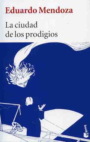 eduardo-menduza_ciudad-de-los-prodigios Eduardo Mendoza: la novela de los prodigios