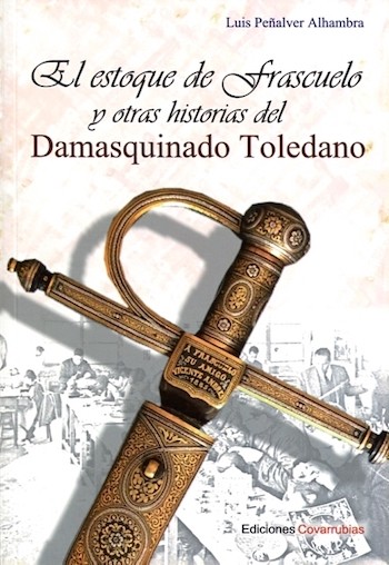 el-estoque-de-frascuelo-portada Damasquinado toledano: el estoque de Frascuelo