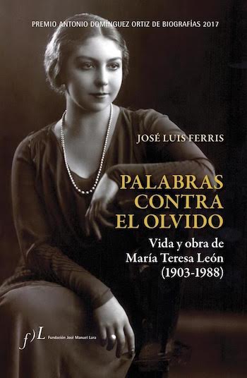 ferris-palabras-olvido-teresa-leon Palabras contra el olvido, biografía de María Teresa León