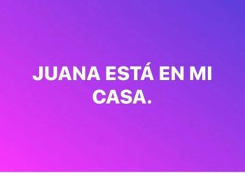 juana-esta-en-mi-casa-350x248 #JuanaEstáEnMiCasa