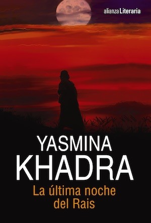 khadra-la-ultima-noche-del-rais Yasmina Khadra: en la mente del dictador