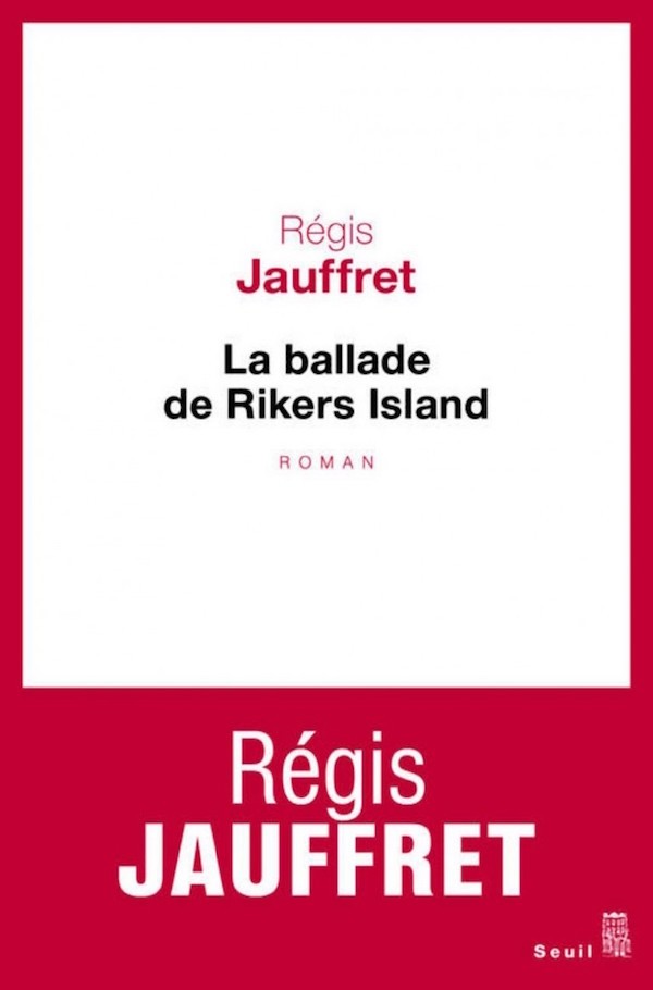 la-ballade-de-rikers-island-regis-jauffret DSK indemnizado por una novela sobre el “caso Sofitel”