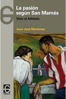 portada-la-pasion-san-mames Reconversión en la catedral: Una historia sentimental del Athletic de Bilbao