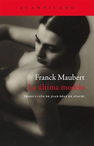 portada-la-ultima-modelo-franck-maubert-acantilado El artista y la modelo