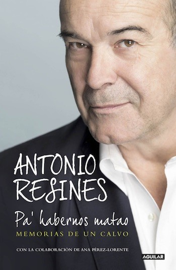 resines-portada-libro Pa´ habernos matao: un paseo con Resines por el oficio de actor