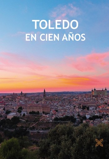 toledo-en-cien-años-cubierta Toledo en cien años: un debate imprescindible 