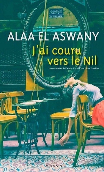 Portada del libro 'Corrí al Nilo' (J’ai couru vers le Nil, en su edición en francés) de Al-Aswany