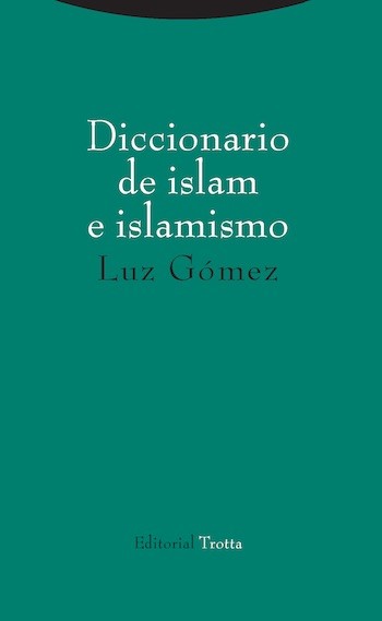 trota-islam-islamismo-luz-gomez Diccionario de islam e islamismo de Luz Gómez