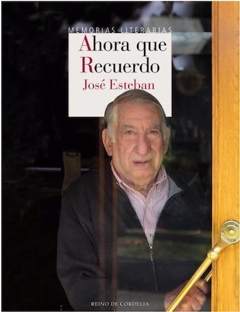 jose-esteban-ahora-que-recuerdo-cubierta Memorias literarias de José Esteban: Ahora que recuerdo