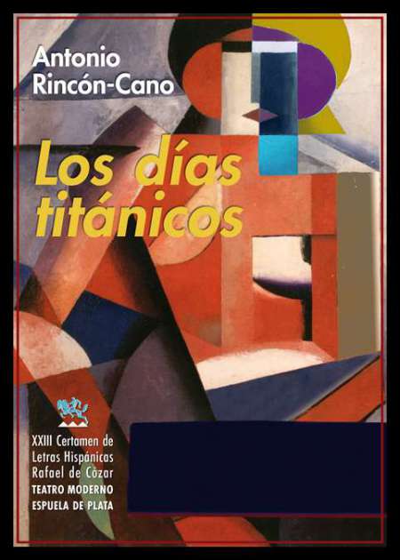 diastitanicos Antonio Rincón-Cano publica “Los días titánicos” y gana el XXIII Certamen de Letras Hispánicas Rafael de Cózar