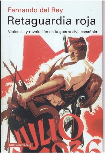 Retaguardia-roja-Fernando-del-Rey-cubierta Retaguardia roja: Fernando del Rey escribe sobre violencia en la Guerra Civil española