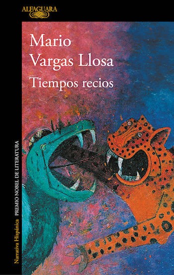 Vargas-Llosa-Tiempos-recios Mario Vargas Llosa vuelve a los orígenes