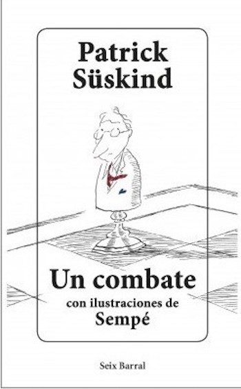 combate-patrick-suskind-cubierta ‘Un combate’ relato de ajedrez  de Patrick Süskind, con dibujos de Sempé