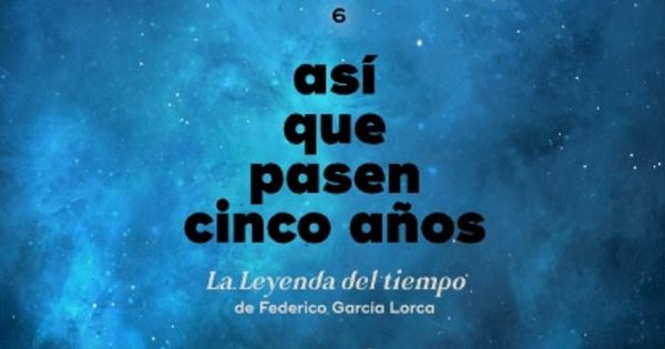 asique-600x315 Teatro: Óscar Velado se enfrenta a “Así que pasen cinco años”. Palabra de Lorca