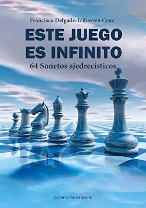 este-juego-es-infinito-cubierta Este juego es infinito, 64 sonetos ajedrecísticos de Francisco Delgado-Iribarren