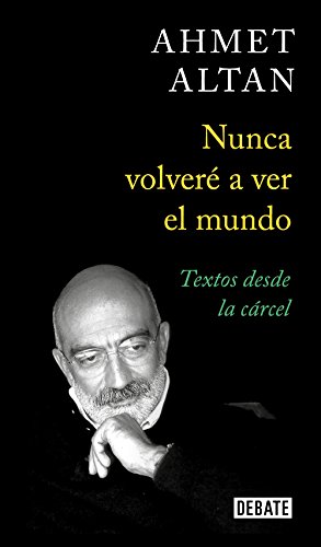 altan-nunca-volveré-a-ver-el-mundo-cubierta Liberado en Turquía el periodista y escritor Ahmet Altan