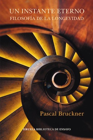 bruckner-instante-eterno-siruela-cubierta Pascal Bruckner publica un ensayo sobre la última etapa de la vida