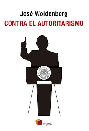 woldenberg-contra-el-autoritarismo-cal-y-arena Defensa de la democracia en México