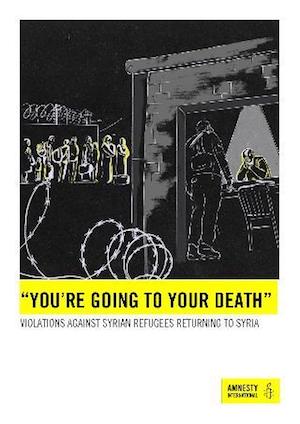 amnistia-ai-youre-going-to-your-death Siria, el regreso: violaciones, tortura, desapariciones