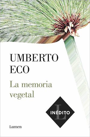 la-memoria-vegetal-umberto-eco-cubierta Rentrée con cultura de la mano de Umberto Eco y César Antonio Molina