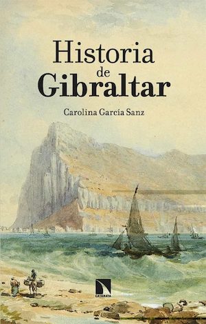 historia-de-gibraltar-carolina-garcía-cubierta Historia de Gibraltar, de Carolina García Sanz