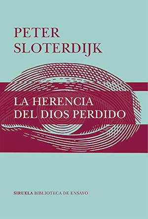 siruela-sloterdijk-herencia-dios-perdido-cubierta Peter Sloterdijk contra la Escuela de Frankfurt