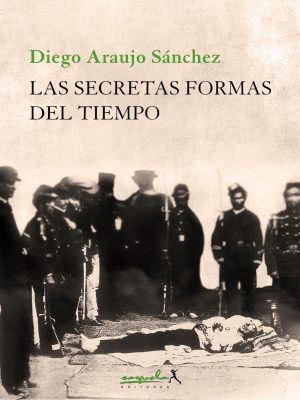 araujo-secretas-formas-del-tiempo-cubierta Diego Araujo Sánchez: literatura y política en Ecuador