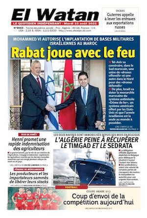 El-Watan-23AGO2022-Rabat Creciente inquietud de Argelia ante la cooperación Marruecos-Israel