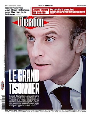 Francia-Liberation-23MAR2023 Macron un presidente arrogante, irresponsable e incendiario