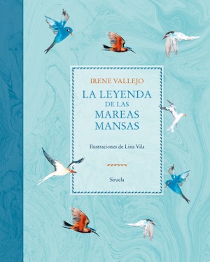 la-leyenda-de-las-mareas-mansas-cubierta Irene Vallejo recrea en un nuevo libro una de las fábulas de «La metamorfosis» de Ovidio