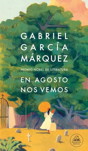en-agosto-nos-vemos-cubierta García Márquez en agosto