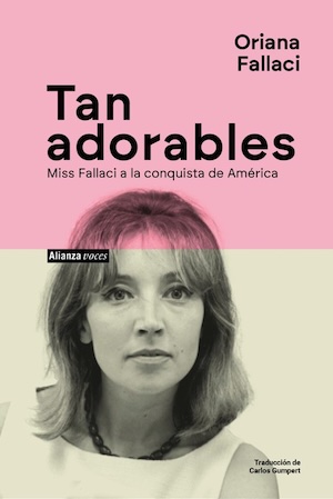 Fallaci-Tan-adorables-cubierta-Alianza Crónicas de Oriana Fallaci