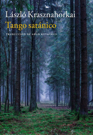 Tango-satanico-cubierta László Krasznahorkai, Premio Nobel de Literatura, es también un conocido guionista cinematográfico