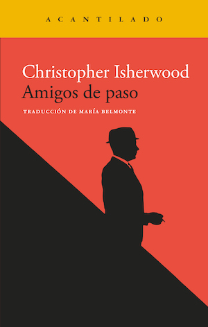 Amigos-de-paso-cubierta Un autor a reivindicar: Christopher Isherwood