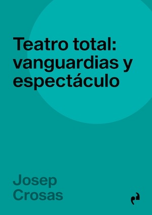 Teatro-total-cubierta El teatro de las vanguardias y las revoluciones