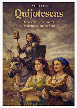 Quijotescas-cartel-©Teatro-Yeses Teatro Yeses: cuarenta años demostrando que la cultura también cambia vidas