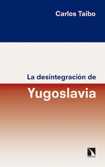 Carlos-Taibo-Yogoslavia Reedición del libro La desintegración de Yugoslavia