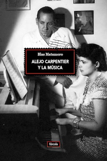 Carpentier-musica-Forcola-portada Alejo Carpentier y la música, por Blas Matamoro